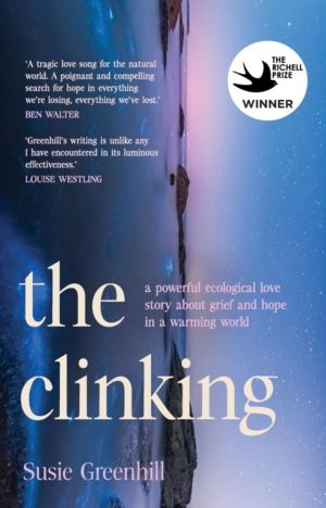 Clinking - A powerful ecological love story about grief and hope in a warmi
