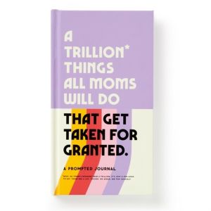 Trillion Things All Moms Will Do That Get Taken For Granted - A Prompted Jo