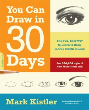 You Can Draw in 30 Days - The Fun, Easy Way to Learn to Draw in One Month o