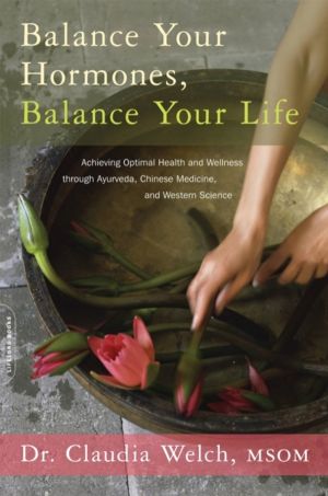 Balance Your Hormones, Balance Your Life - Achieving Optimal Health and Wel