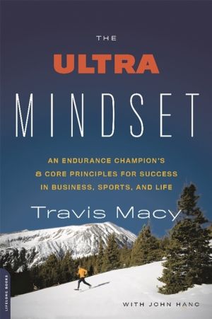 Ultra Mindset - An Endurance Champion's 8 Core Principles for Success in Bu