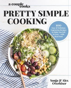 Couple Cooks - Pretty Simple Cooking - 100 Delicious Vegetarian Recipes to