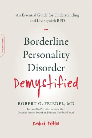Borderline Personality Disorder Demystified, Revised Edition - An Essential