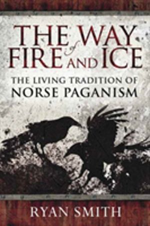 Way of Fire and Ice - The Living Tradition of Norse Paganism