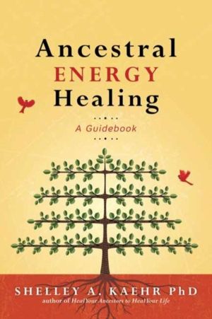 Ancestral Energy Healing - A Guidebook