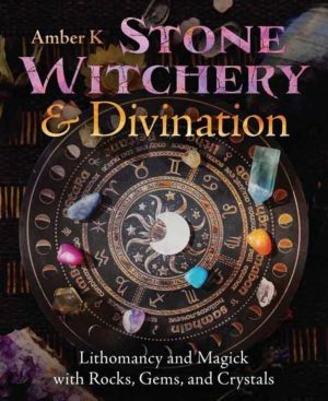 Stone Witchery & Divination - Lithomancy and Magick with Rocks, Gems, and C