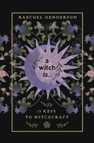 Witch Is - 13 Keys to Witchcraft