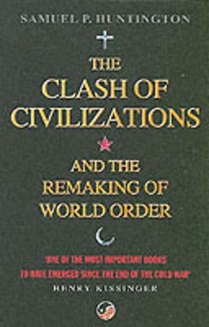 Clash Of Civilizations - And The Remaking Of World Order