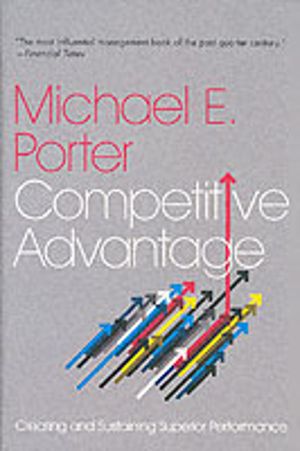 Competitive Advantage - Creating and Sustaining Superior Performance