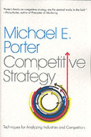 Competitive Strategy - Techniques for Analyzing Industries and Competitors
