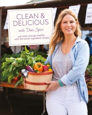 Clean & Delicious - Eat Clean and Get Healthy with 100 Whole-Ingredient Rec