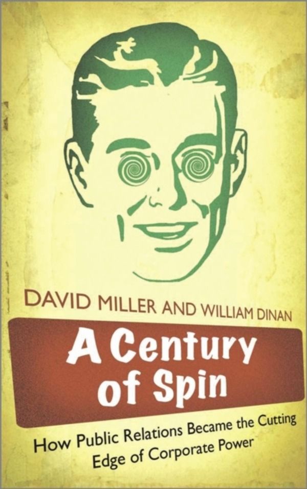 Century of Spin - How Public Relations Became the Cutting Edge of Corporate