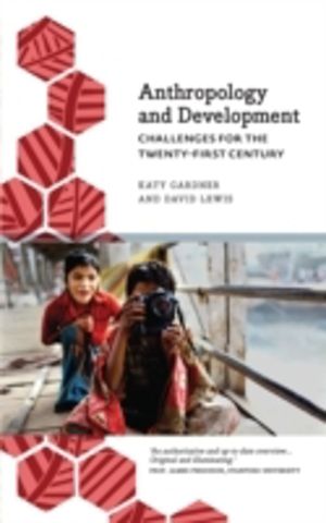 Anthropology and Development - Challenges for the Twenty-First Century