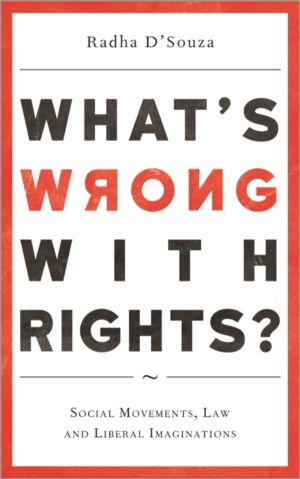 What's Wrong with Rights? - Social Movements, Law and Liberal Imaginations