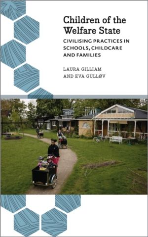 Children of the Welfare State - Civilising Practices in Schools, Childcare
