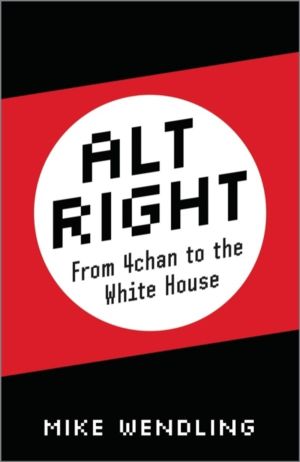 Alt-Right - From 4chan to the White House
