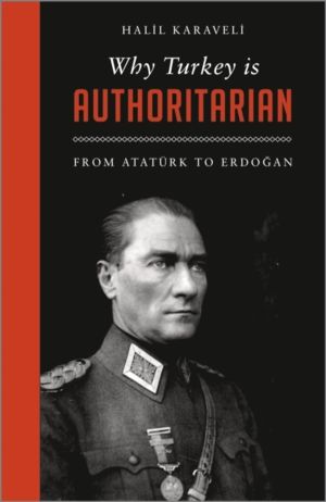 Why Turkey is Authoritarian - From AtaturkátoáErdogan