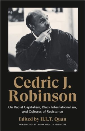 Cedric J. Robinson - On Racial Capitalism, Black Internationalism, and Cult