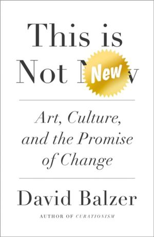 This is Not New - Art, Culture, and the Promise of Change