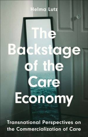 Backstage of the Care Economy - Transnational Perspectives on the Commercia