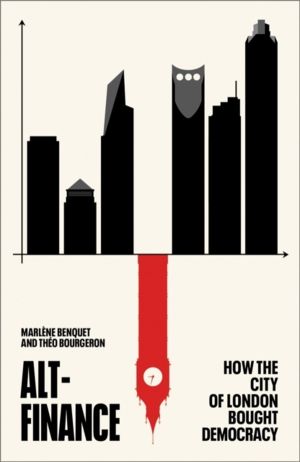 Alt-Finance - How the City of London Bought Democracy