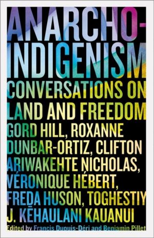 Anarcho-Indigenism - Conversations on Land and Freedom