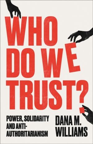 Who Do We Trust? - Power, Solidarity, and Anti-Authoritarianism