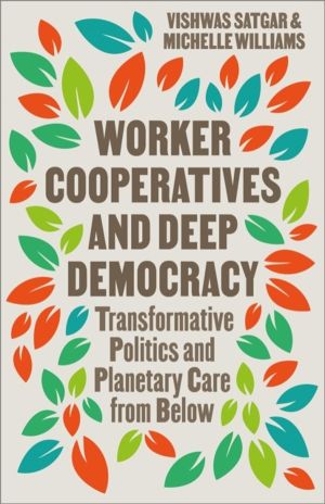 Worker Cooperatives and Deep Democracy - Transformative Politics and Planet
