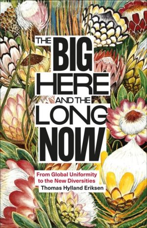 Big Here and the Long Now - From Global Uniformity to the New Diversities