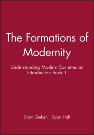 The Formations of Modernity: Understanding Modern Societies an Introduction