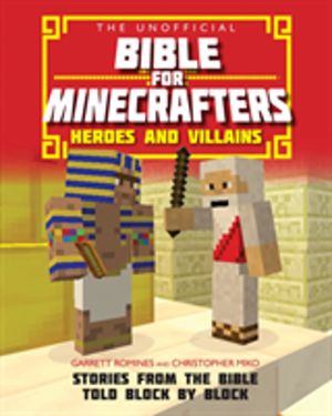 Unofficial Bible for Minecrafters: Heroes and Villains - Stories from the B