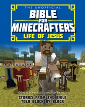 Unofficial Bible for Minecrafters: Life of Jesus - Stories from the Bible t