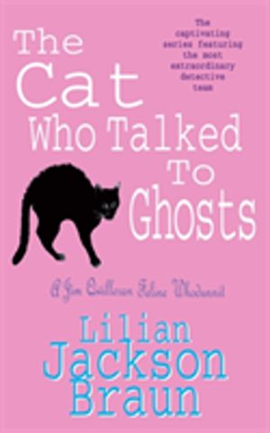 Cat Who Talked to Ghosts (The Cat WhoÔÇª Mysteries, Book 10) - An enchantin