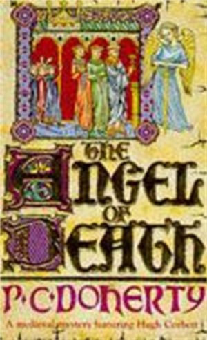 Angel of Death (Hugh Corbett Mysteries, Book 4) - Murder and intrigue from