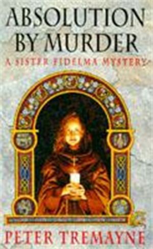 Absolution by Murder (Sister Fidelma Mysteries Book 1) - The first twisty t