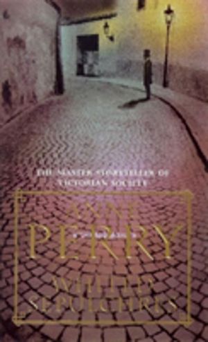 Whited Sepulchres (William Monk Mystery, Book 9) - A twisting Victorian mys