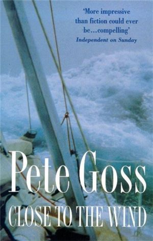 Close to the Wind - An Extraordinary Story of Triumph Over Adversity