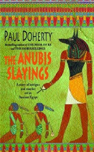 Anubis Slayings (Amerotke Mysteries, Book 3) - Murder, mystery and intrigue