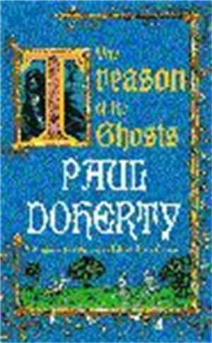Treason of the Ghosts (Hugh Corbett Mysteries, Book 12) - A serial killer s