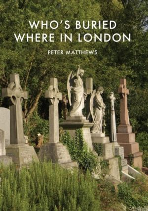 WhoÔÇÖs Buried Where in London
