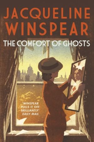 Comfort of Ghosts - Maisie Dobbs returns for a final time in the bestsellin
