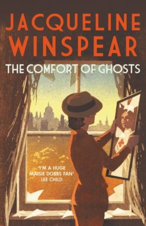 Comfort of Ghosts - Maisie Dobbs returns for a final time in the bestsellin