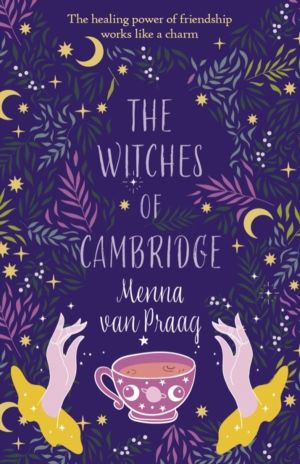 The Witches of Cambridge - The charming novel of life-changing magic and fr