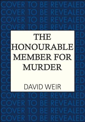 Honourable Member for Murder - The witty crime caper that lifts the lid on