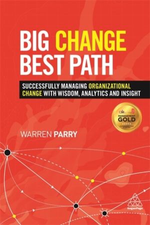 Big Change, Best Path - Successfully Managing Organizational Change with Wi