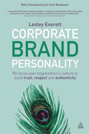Corporate Brand Personality - Re-focus Your Organization's Culture to Build