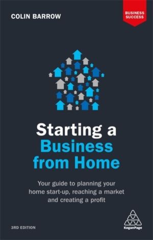 Starting a Business From Home - Your Guide to Planning Your Home Start-up,