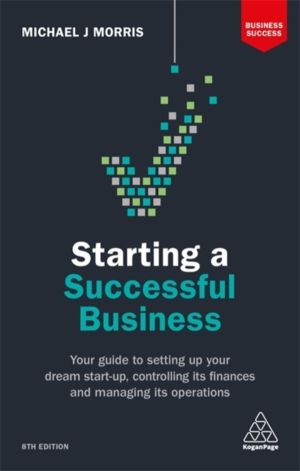 Starting a Successful Business - Your Guide to Setting Up Your Dream Start-