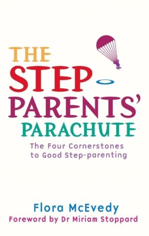 Step-Parents' Parachute - The Four Cornerstones of Good Step-parenting