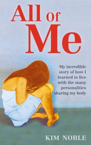 All Of Me - My incredible true story of how I learned to live with the many
